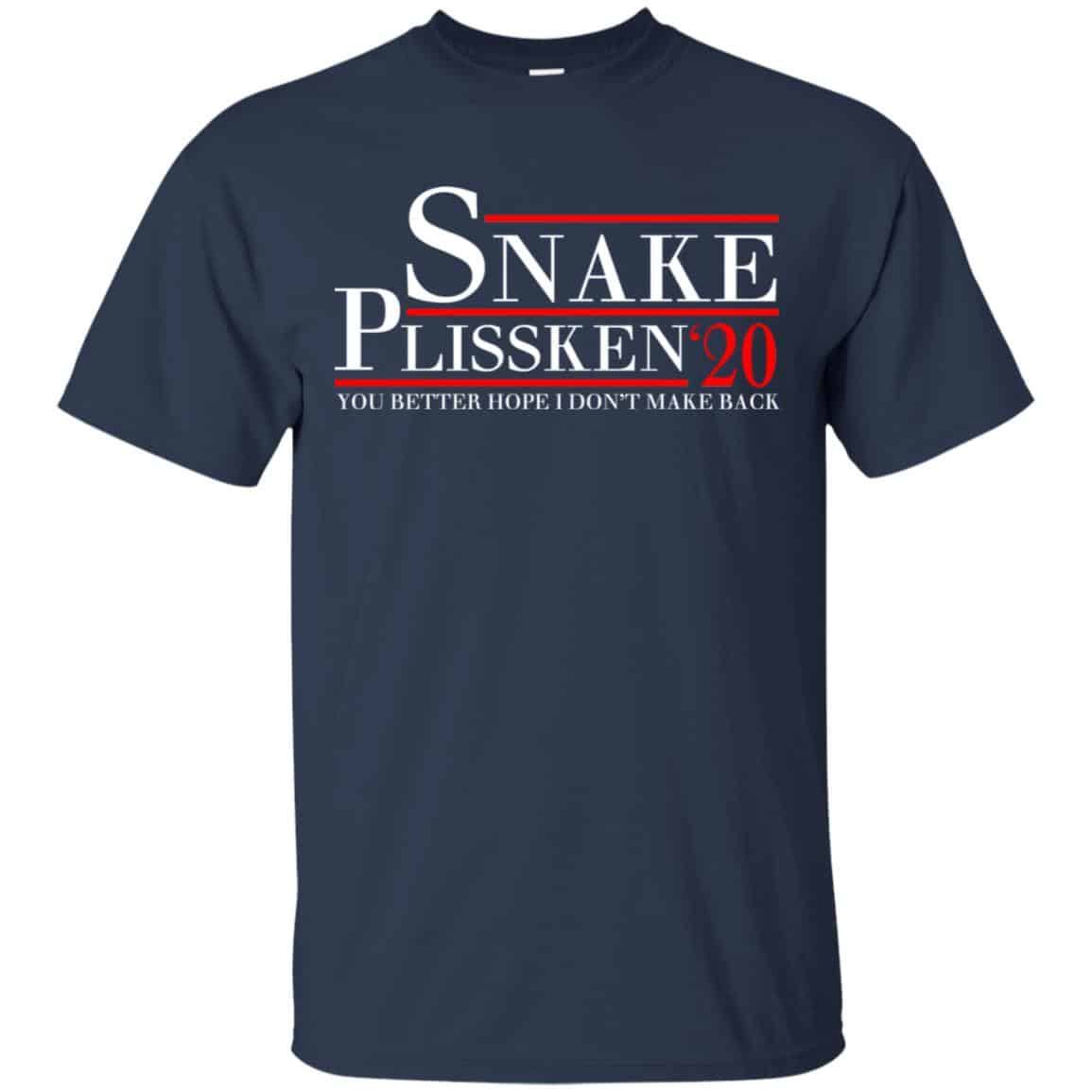 Snake Plissken 2020 You Better Hope I Don’t Make It Back T-Shirts, Hoodie, Tank