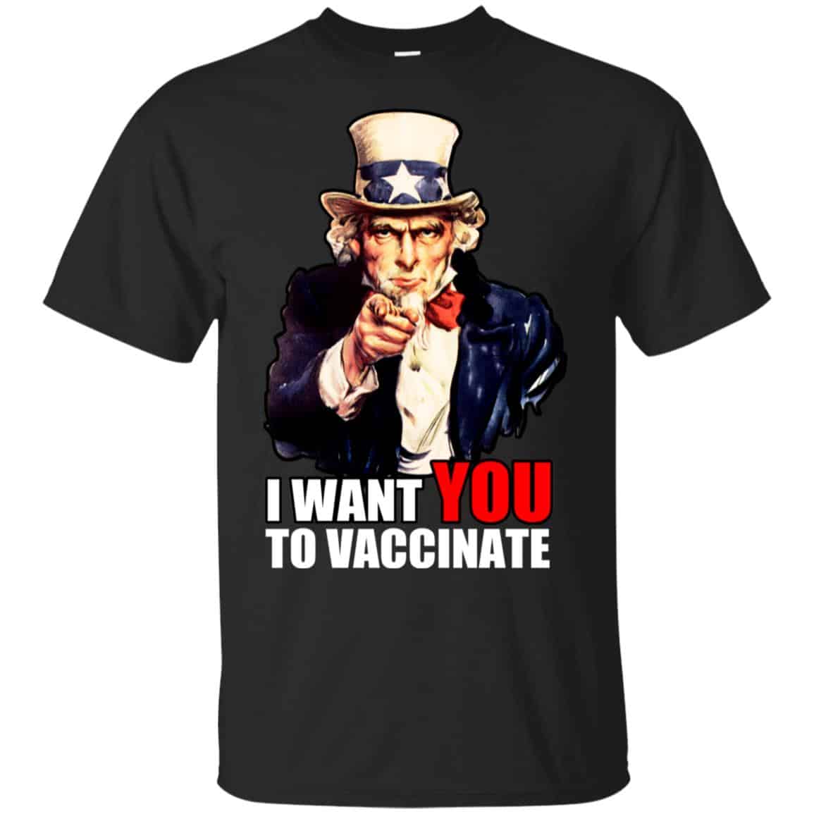 I Want You To Vaccinate T-Shirts, Hoodie, Tank