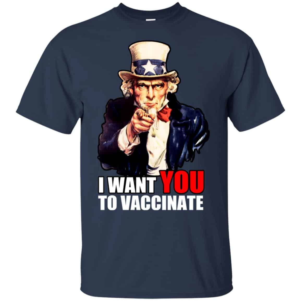 I Want You To Vaccinate T-Shirts, Hoodie, Tank