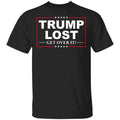 Trump Lost Get Over It Funny Biden Victory Shirt, Hoodie, Tank