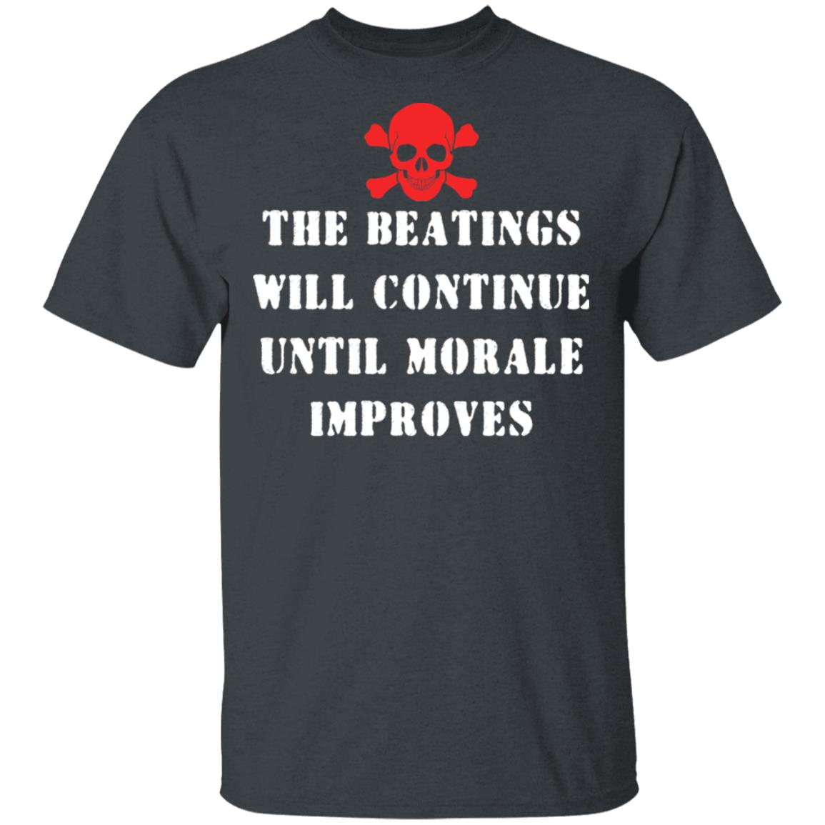 The Beatings Will Continue Until Morale Improves Shirt, Hoodie, Tank