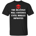 The Beatings Will Continue Until Morale Improves Shirt, Hoodie, Tank