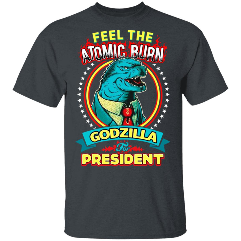 Feel The Atomic Burn Godzilla For President Shirt, Hoodie, Tank