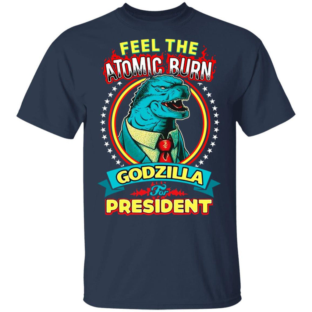 Feel The Atomic Burn Godzilla For President Shirt, Hoodie, Tank