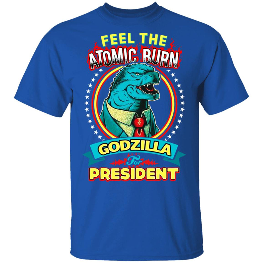 Feel The Atomic Burn Godzilla For President Shirt, Hoodie, Tank
