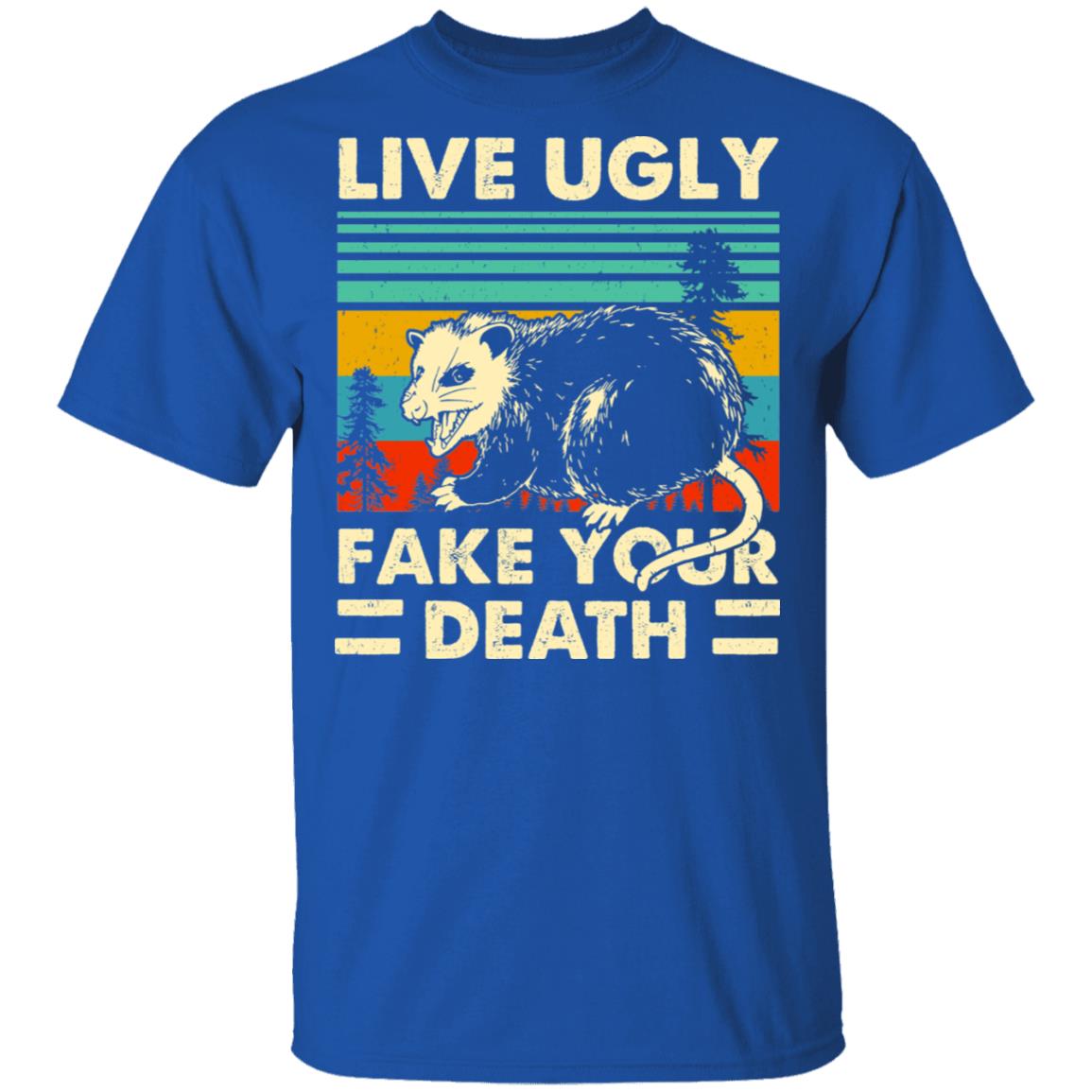 Opossum Live Ugly Fake Your Death Shirt, Hoodie, Tank