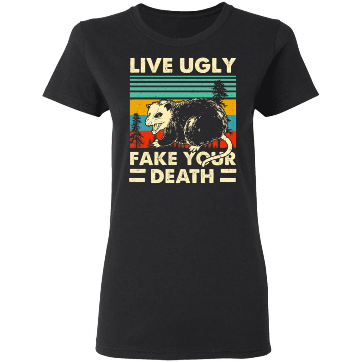 Opossum Live Ugly Fake Your Death Shirt, Hoodie, Tank