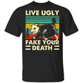 Opossum Live Ugly Fake Your Death Shirt, Hoodie, Tank