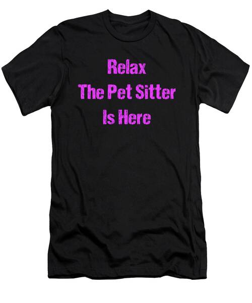 Relax The Pet Sitter Is Here Pink T-Shirt