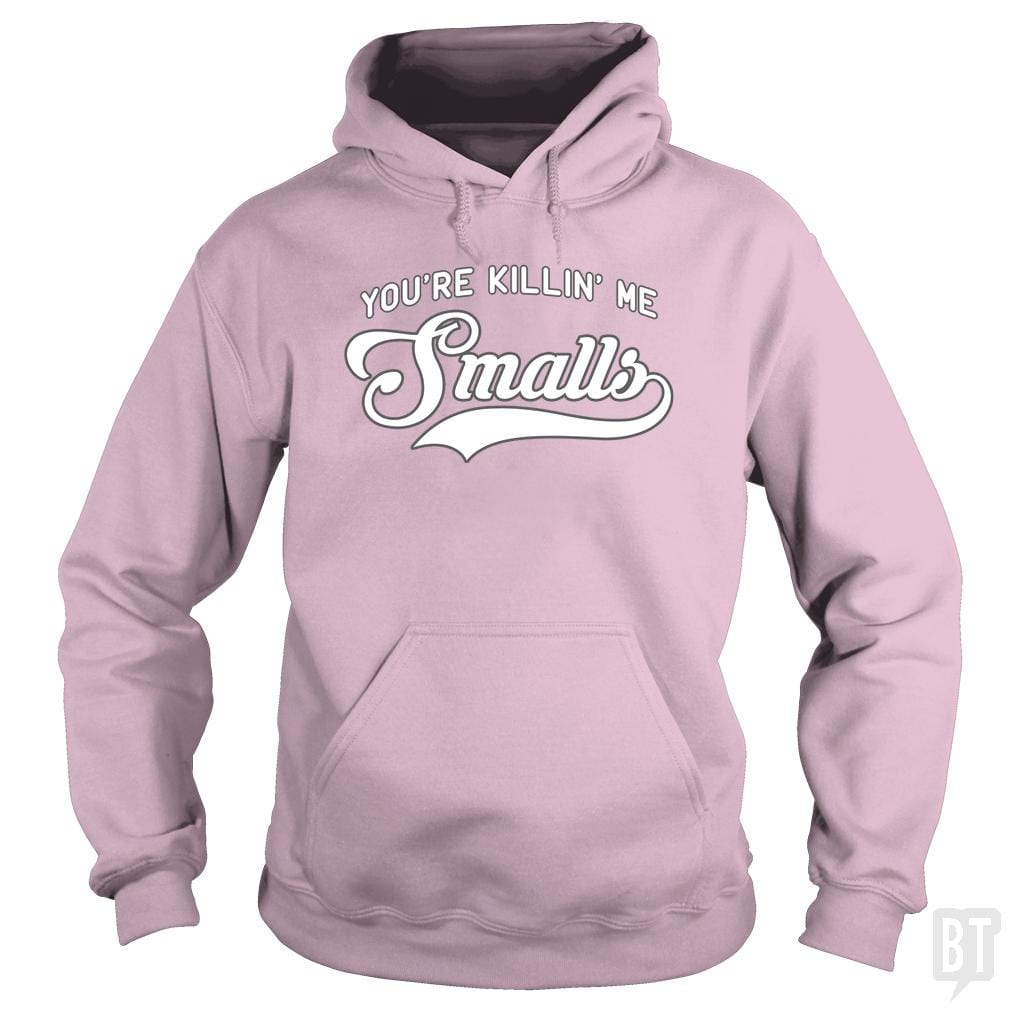 You're Killin' Me Smalls #2 Hoodie