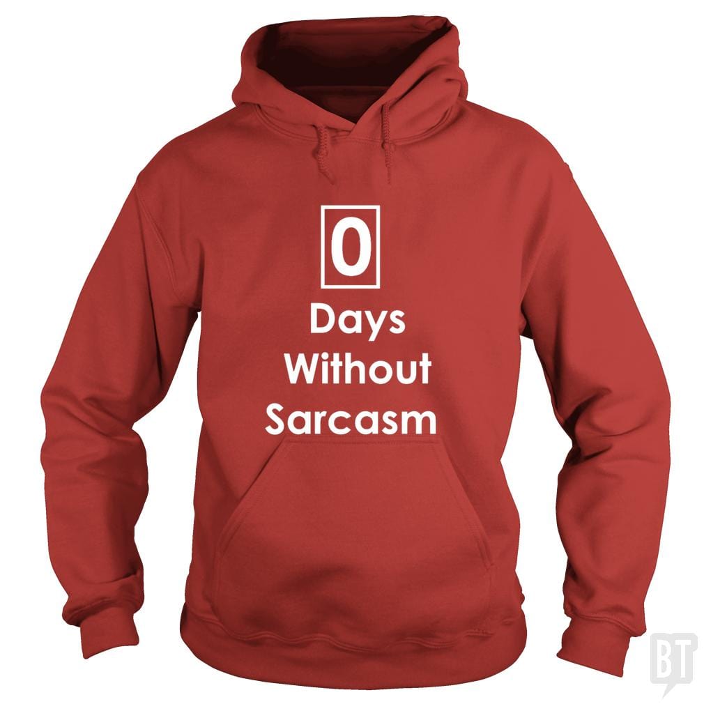 Zero Days Without Sarcasm Hoodie