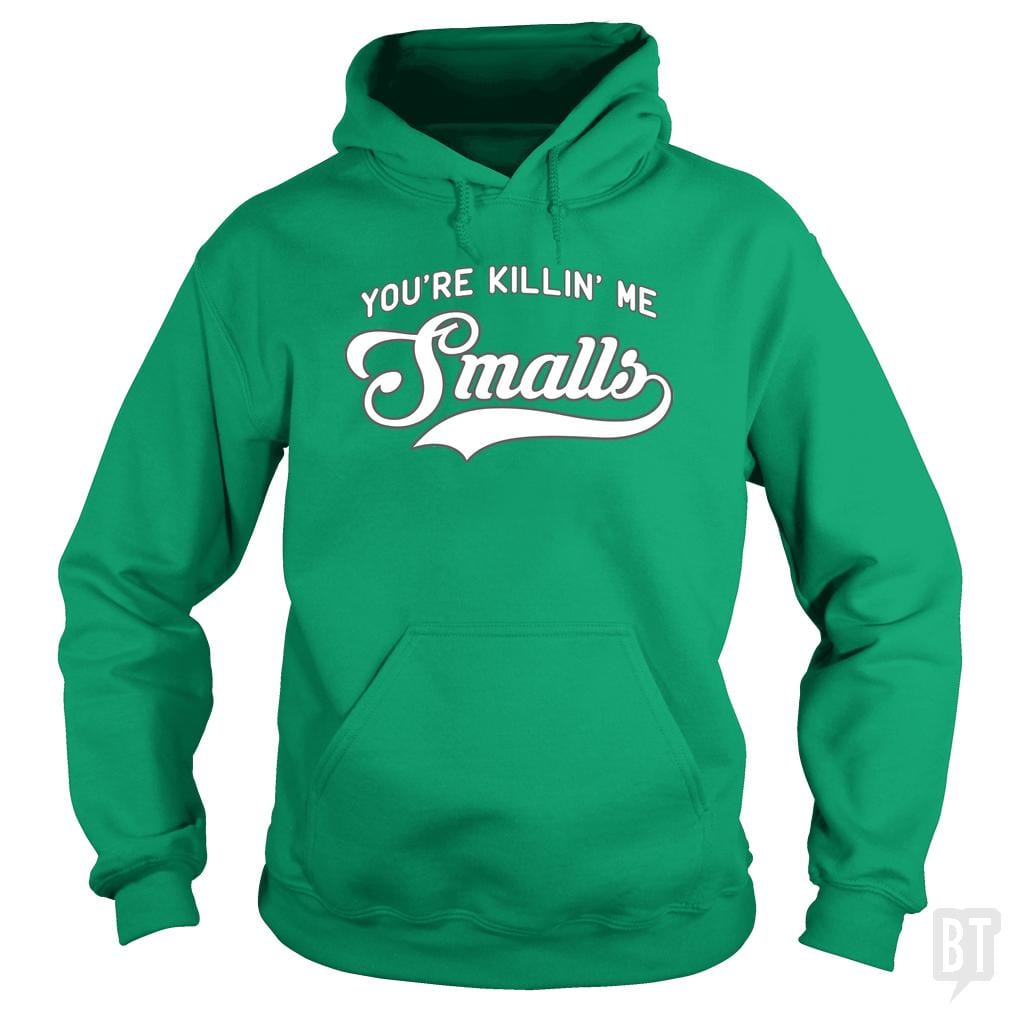 You're Killin' Me Smalls #2 Hoodie