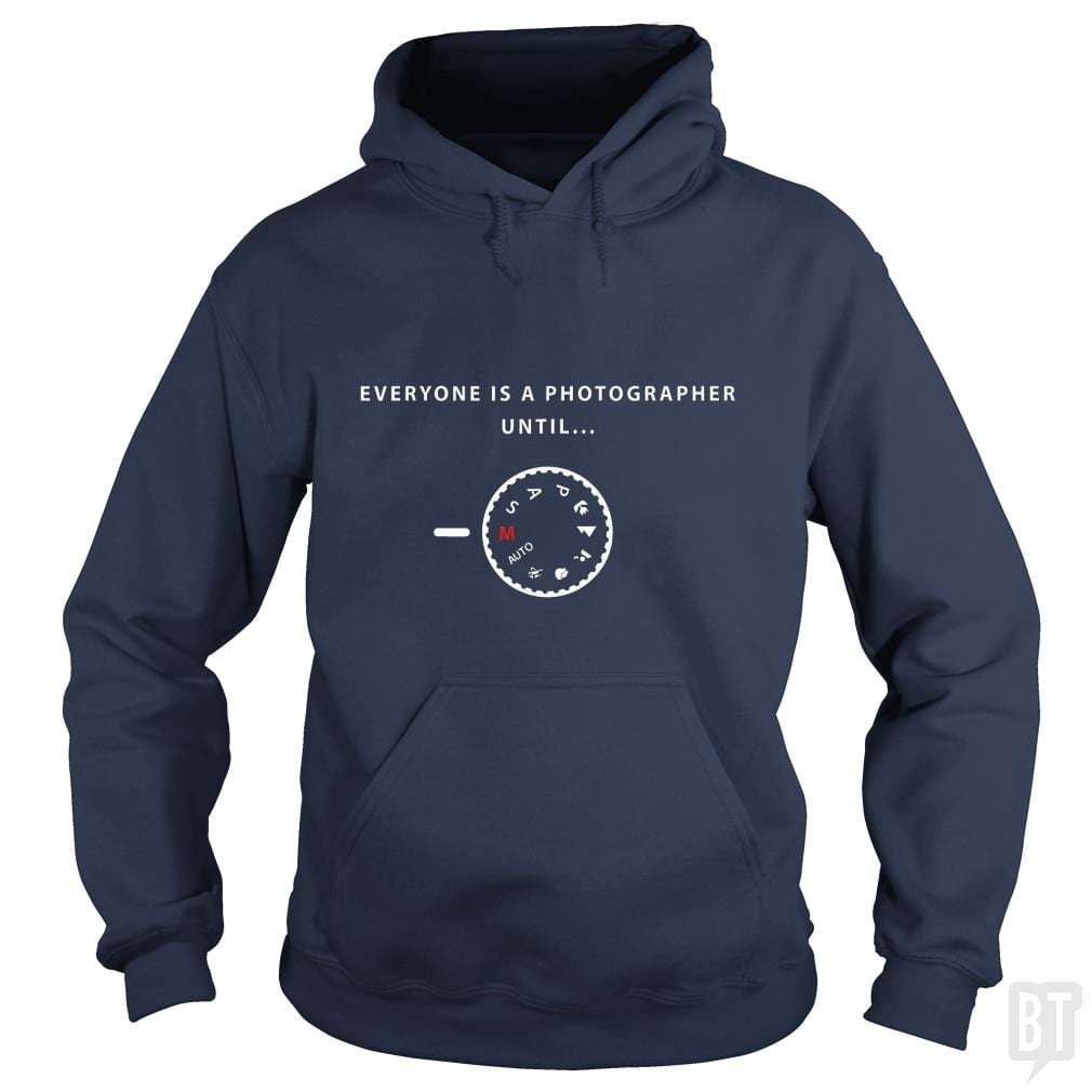 Everyone is a photographer until... Hoodie