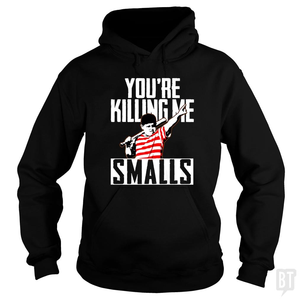 You're Killing Me Smalls Hoodie