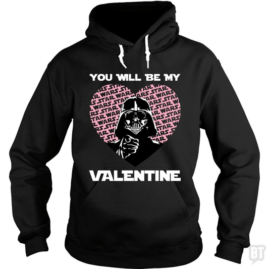 You Will Be My Valentine Hoodie