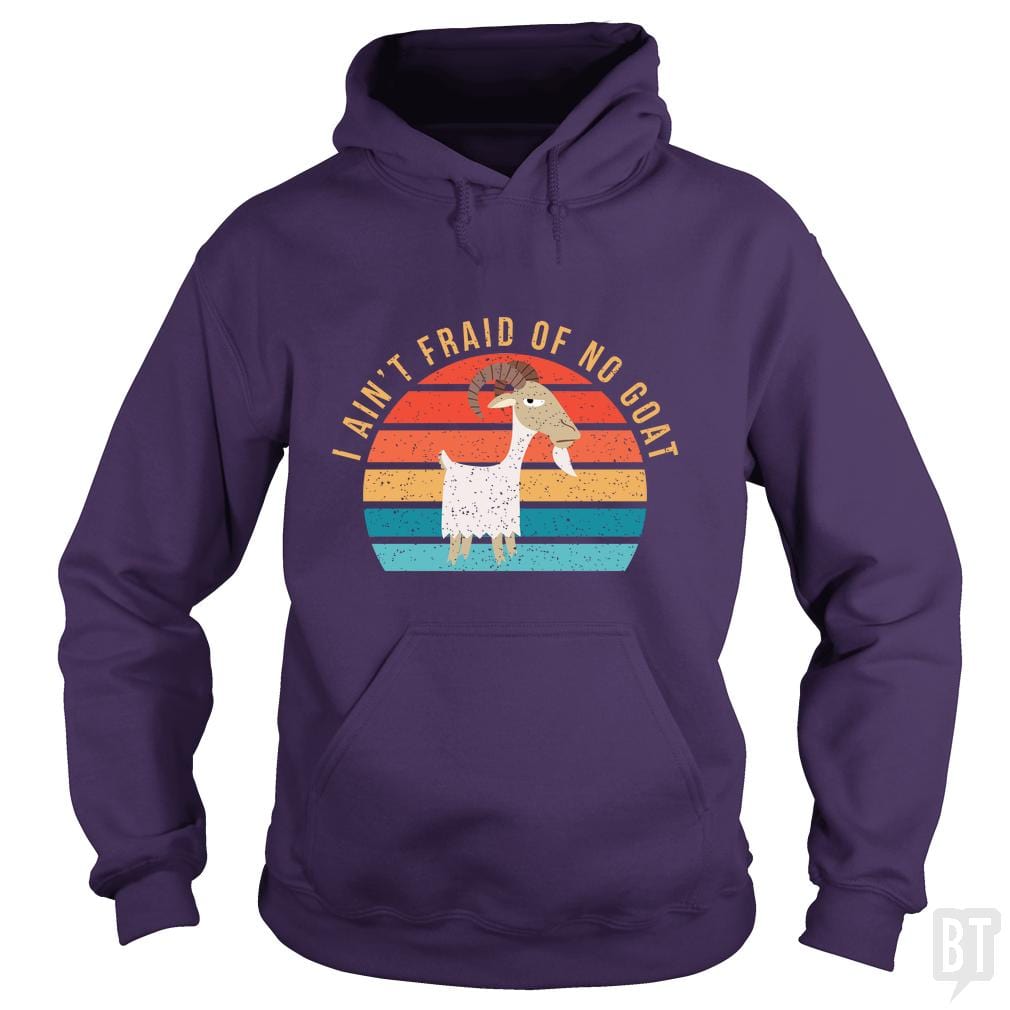 I Ain't 'Fraid of No Goat Hoodie
