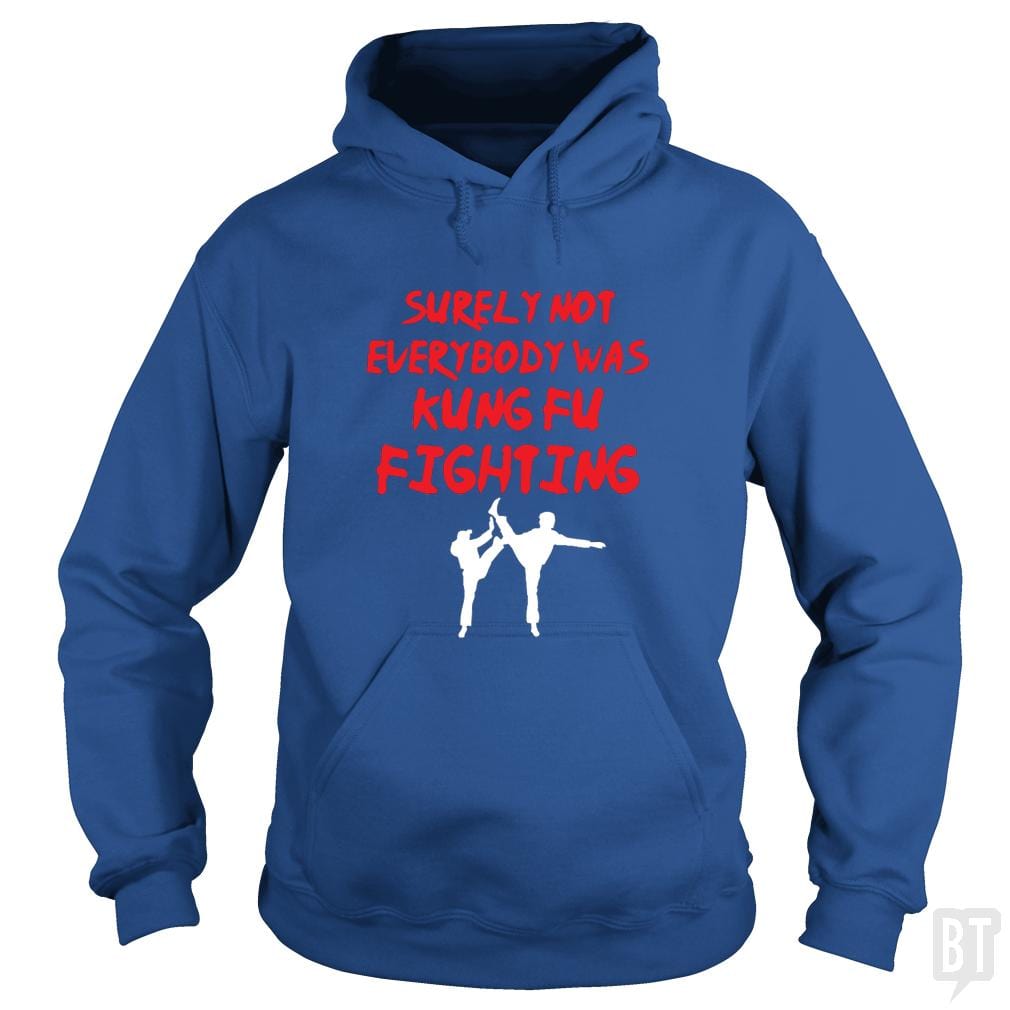 Surely Not Everybody Was Kung Fu Fighting #2 Hoodie