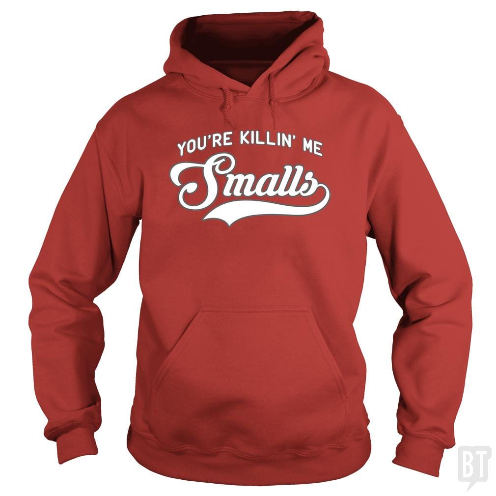 You're Killin' Me Smalls #2 Hoodie