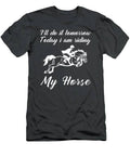 Saddle Up For Laughs Tomorrows Ride Tee For Equestrian Enthusiasts T-Shirt