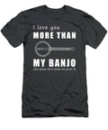 Show Your Love With Humor  I Love You More Than Banjo Funny Tee T-Shirt