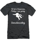Shred The Slopes Today Procrastinate Tomorrow Funny Tomorrows Snowboarding Tee T-Shirt