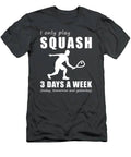 Smash And Laugh  I Only Play My Squash 3 Days A Week Tee T-Shirt
