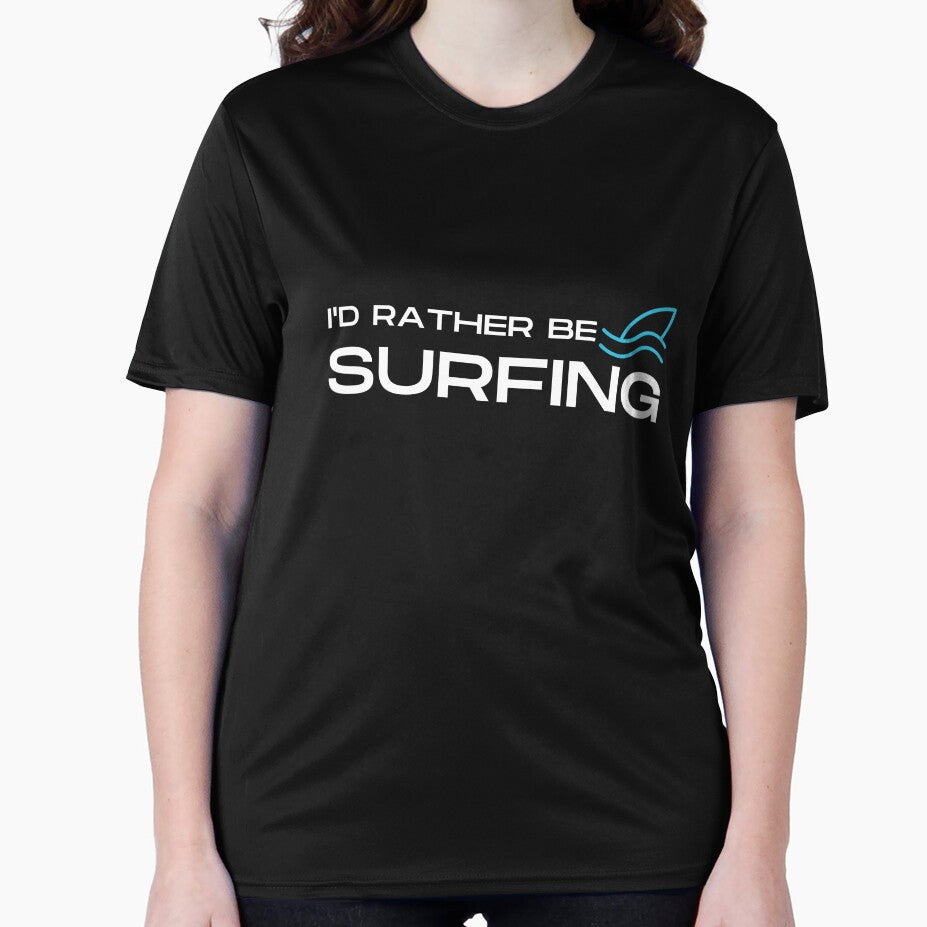 I’d rather be surfing Unisex T-Shirt, Surfing lover, Surfing Party, Surfer Gift, Surfing sport Surfing shirts, Surfing beach, Surfing summer by May K Studio Design