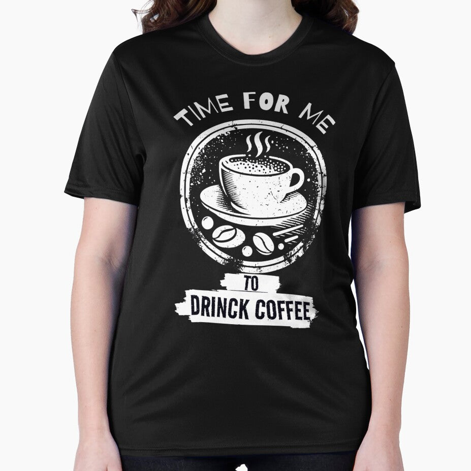 Time for Me to Drink Coffee – Motivational Coffee Lover Design by fayrozelmasry