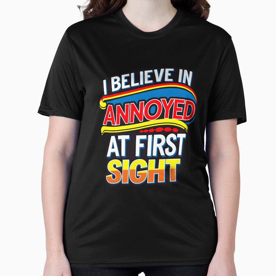 I Believe In Annoyed At First Sight Funny Sarcastic Quote by TheArtOfPat