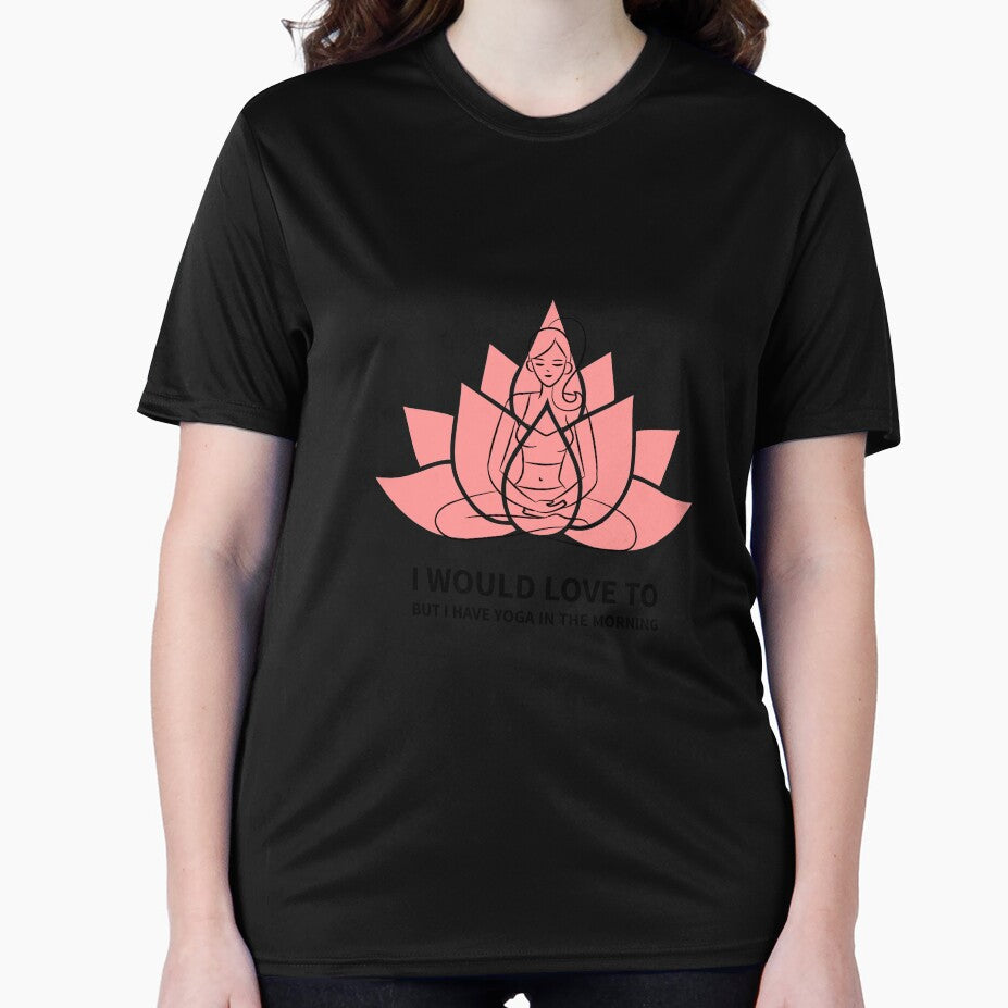 I Would Love To But I Have Yoga by RiseandShineTee