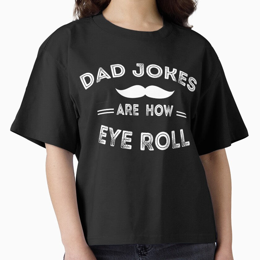 Dad Jokes Are How Eye Roll by Dzeery