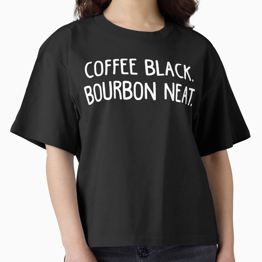 Coffee Black, Bourbon Neat, Coffee Lover by KD Merch