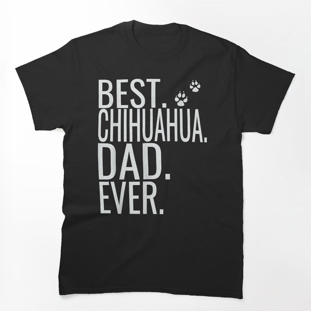 Mens Best Chihuahua Dad Ever Fathers Day Shirt 2019 For D by JohnathaPhillip