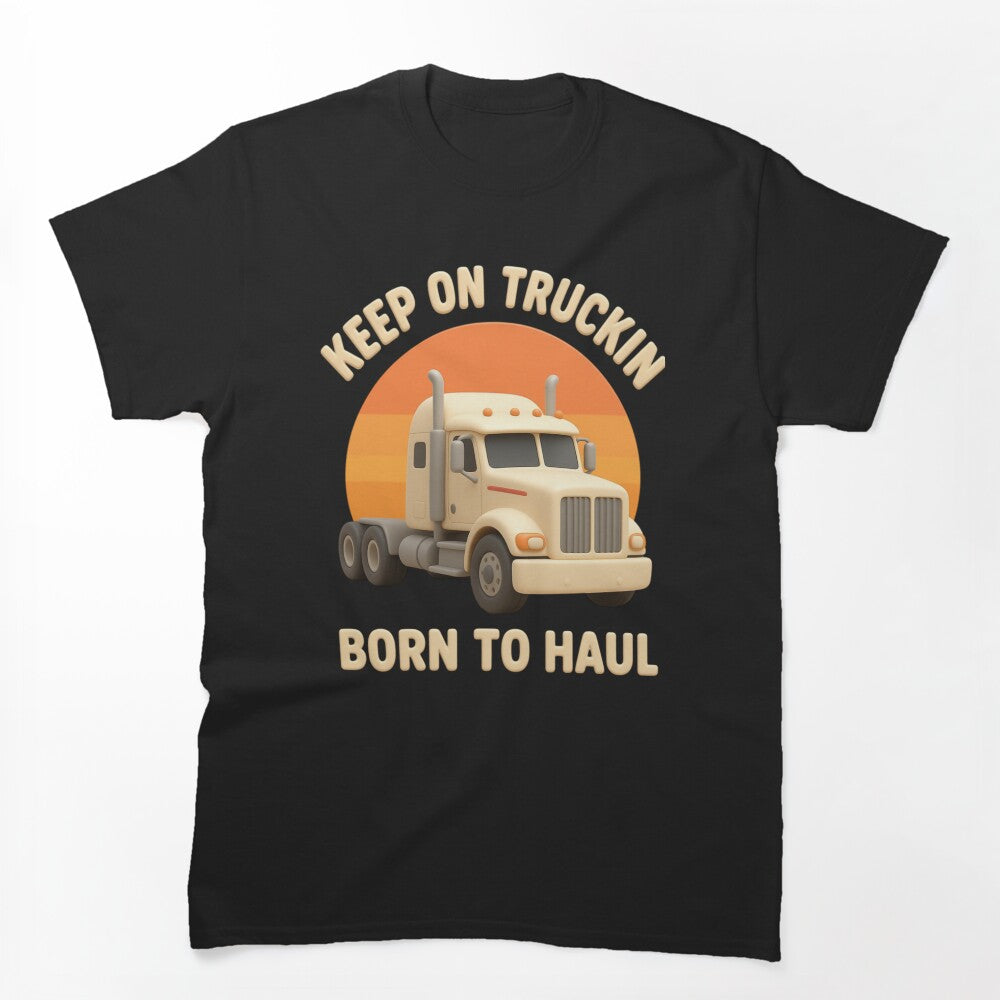 Keep On Truckin Born To Haul | American Trucker Shirt by LabCore