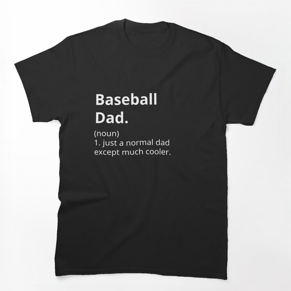 Baseball Dad shirt - Like a normal dad except much cooler t-shirt. by Textees25