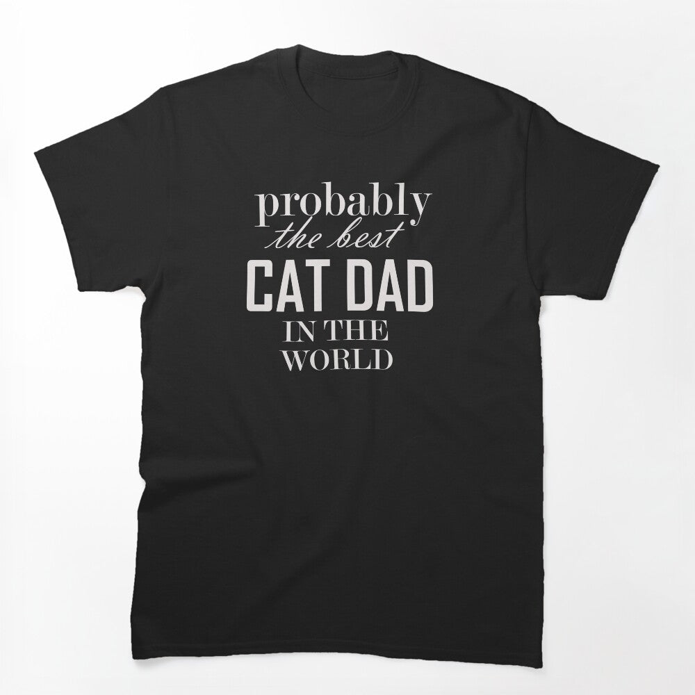 Probably the Best Cat dad in the world gift funny t shirt by mohmmed22