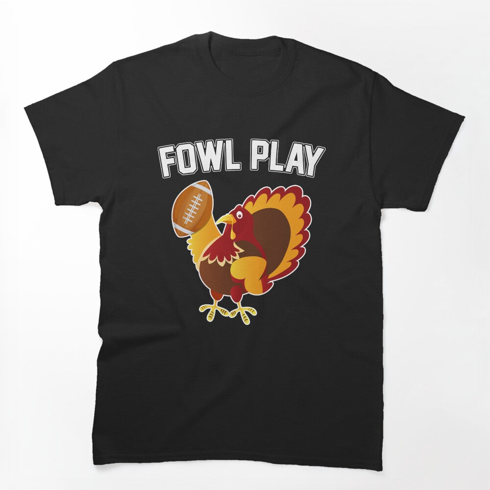 Fowl Play Tshirt Funny Thanksgiving Football Gift by MerchK1ng