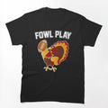 Fowl Play Tshirt Funny Thanksgiving Football Gift by MerchK1ng