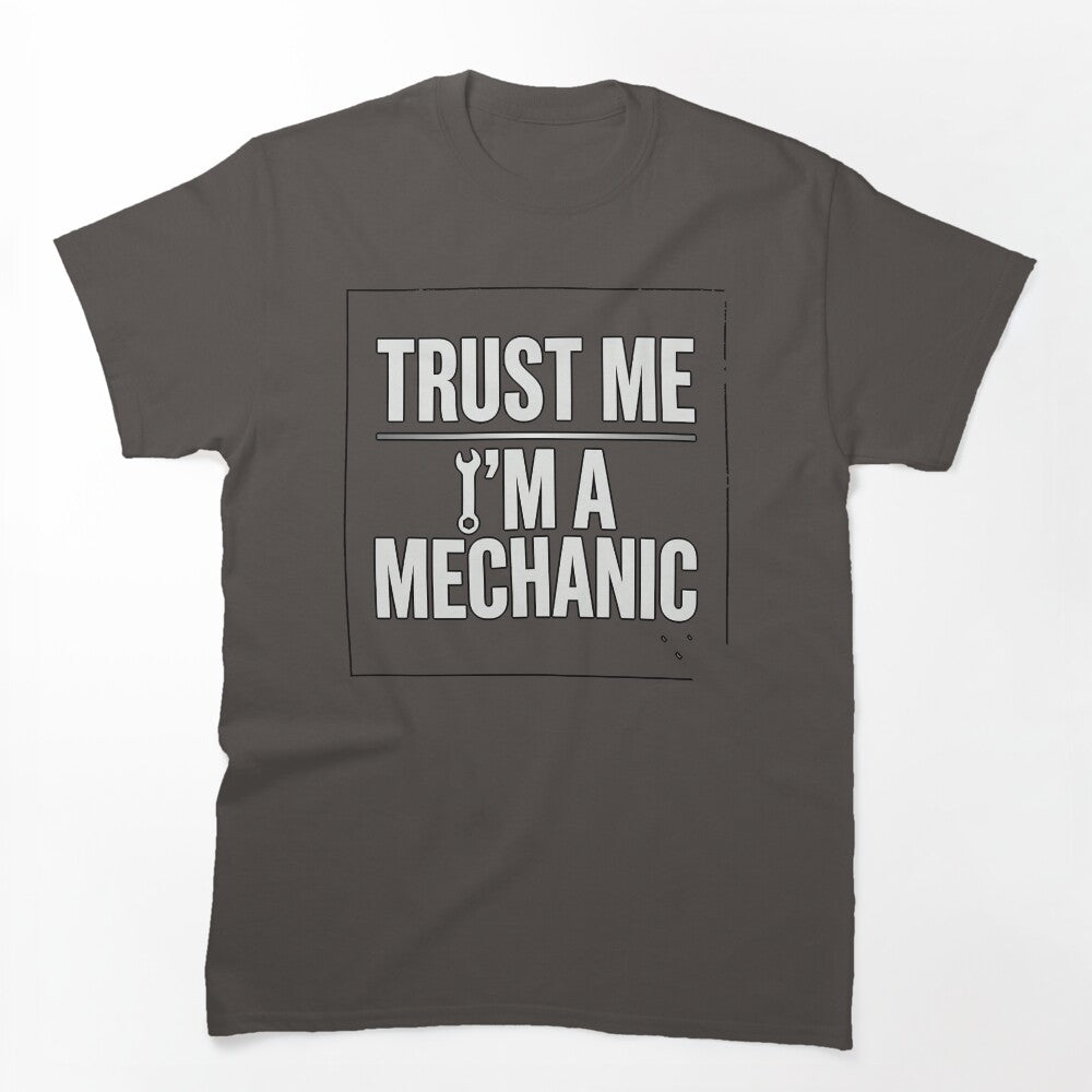 Trust Me I'm A Mechanic T-Shirt by SayIt-Wear