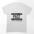 FORGET THE PAST BUT NEVER FORGET THE LESSON. STICKER/T-SHIRT by bestfunonline