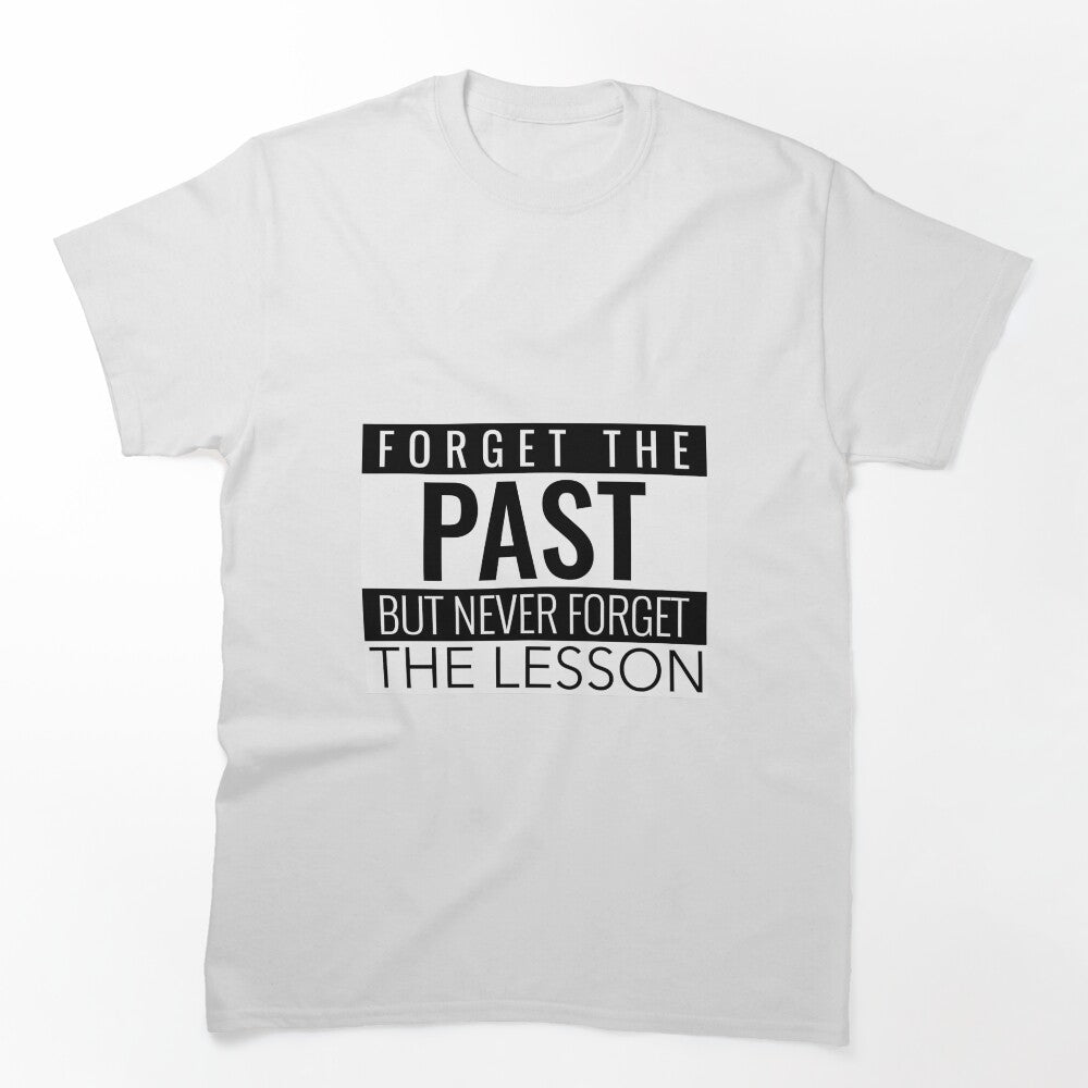FORGET THE PAST BUT NEVER FORGET THE LESSON. STICKER/T-SHIRT by bestfunonline