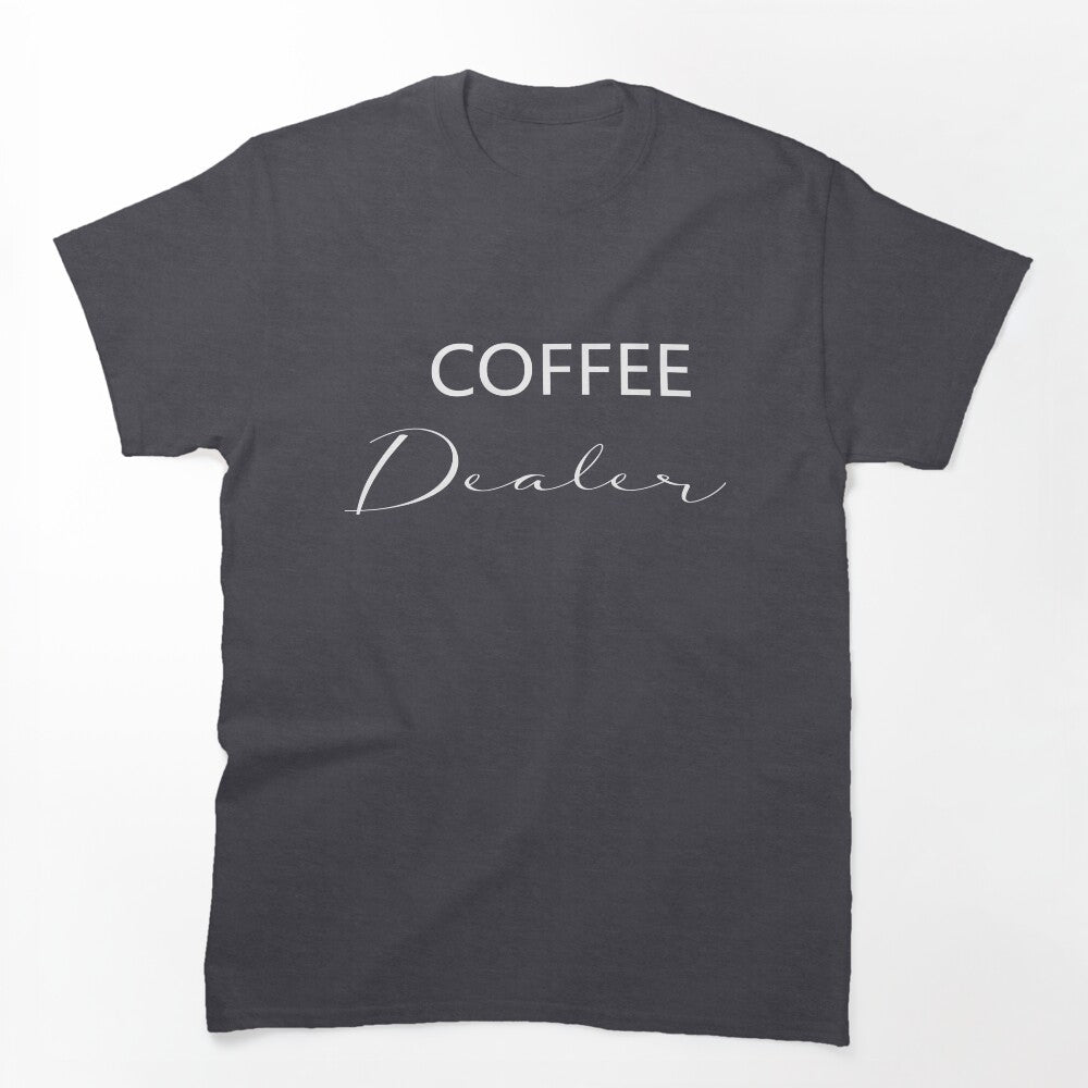 Coffee Dealer And Coffee Lover T-Shirt, Gift Tshirt For Coffee Lover, Funny Barista Gift Shirts, T-Shirt For Barista Coffee Caffeine Dealers by MORADRIF