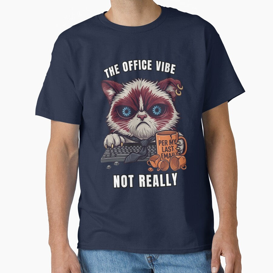 The Office Vibe Not Really Funny Cat Office Humor T-Shirt by Fangtasia77
