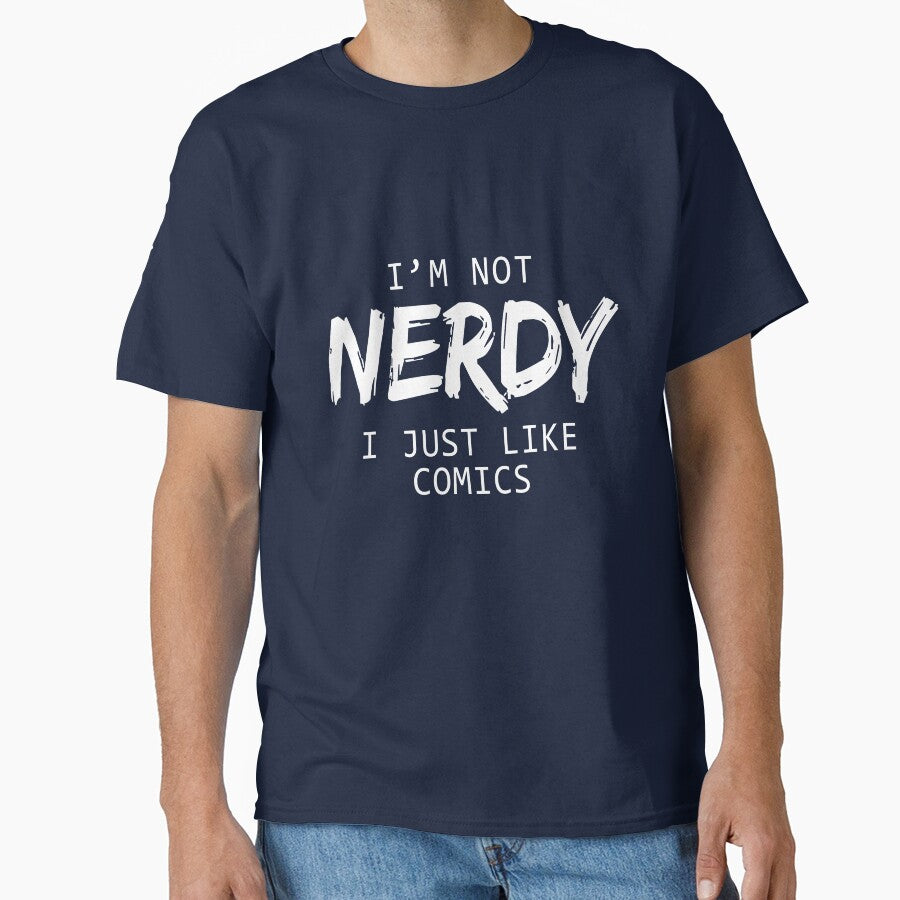 I'm Not Nerdy I Just Like Comics by allsortsmarket