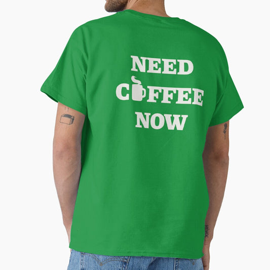 Need Coffee Now – Coffee Lover Quote by destelloacido