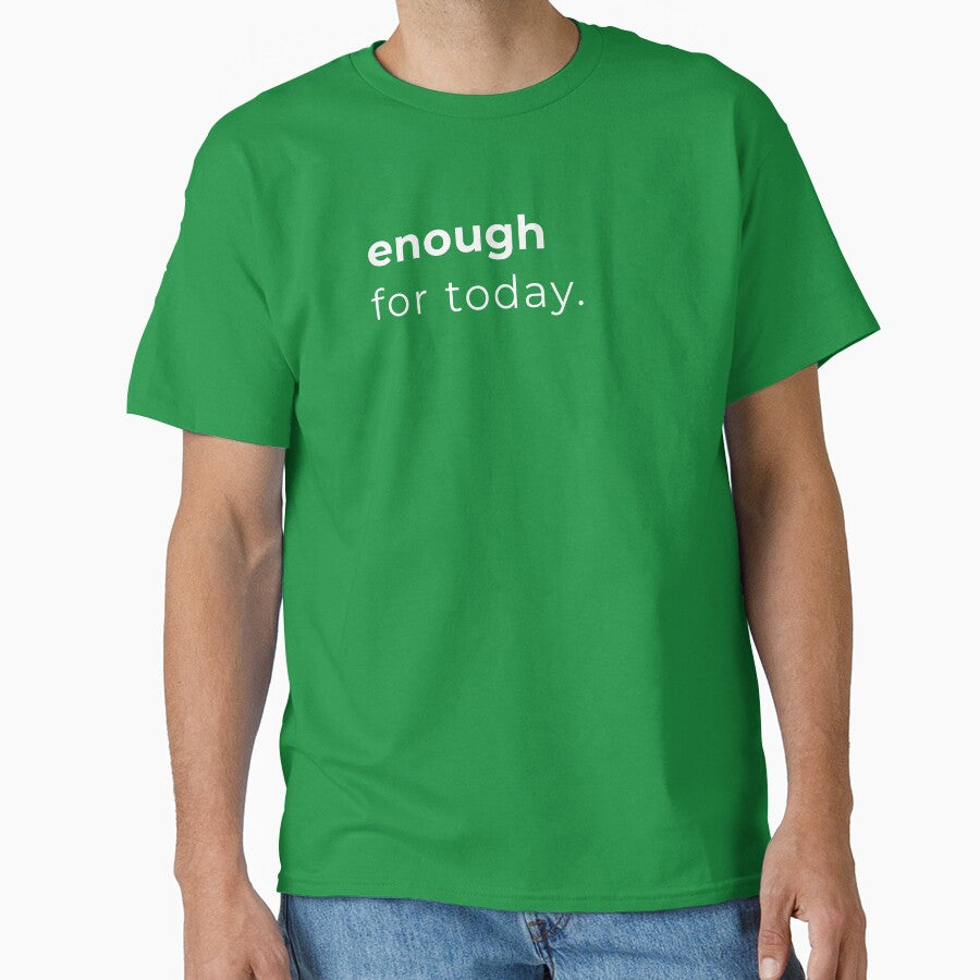 enough for today, minimalist design by PoetTeesStudio