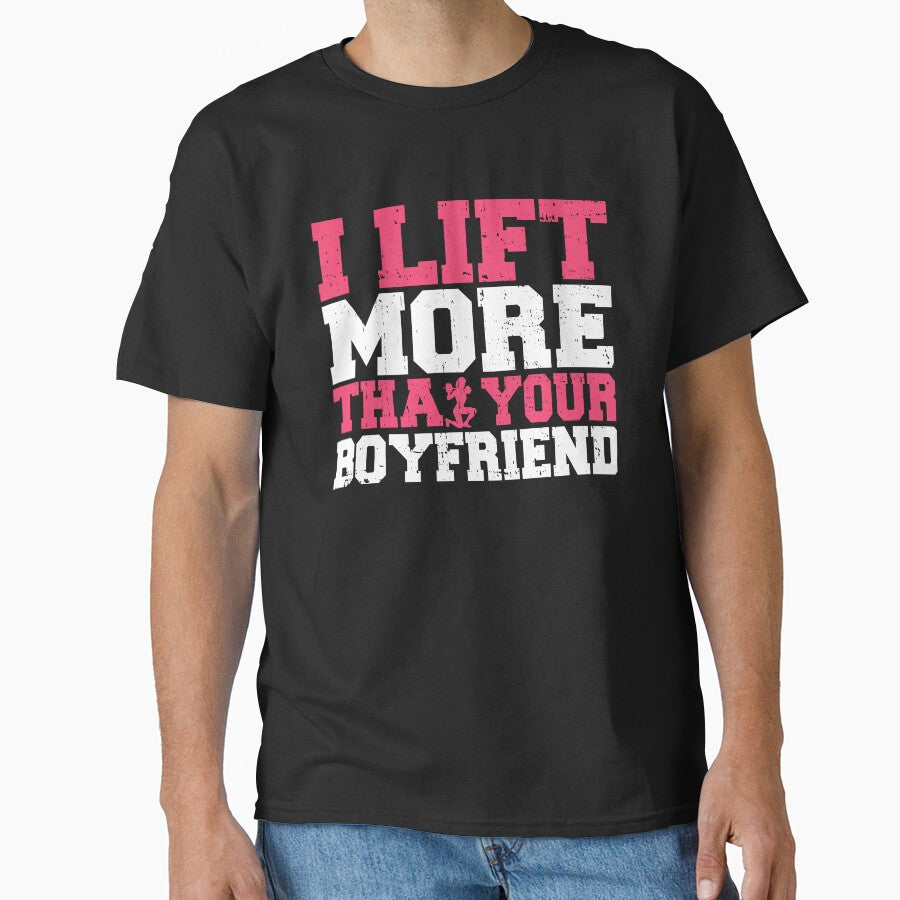 I Lift More Than Your Boyfriend Fitness Gym Bodybuilding by Wildchagapicker