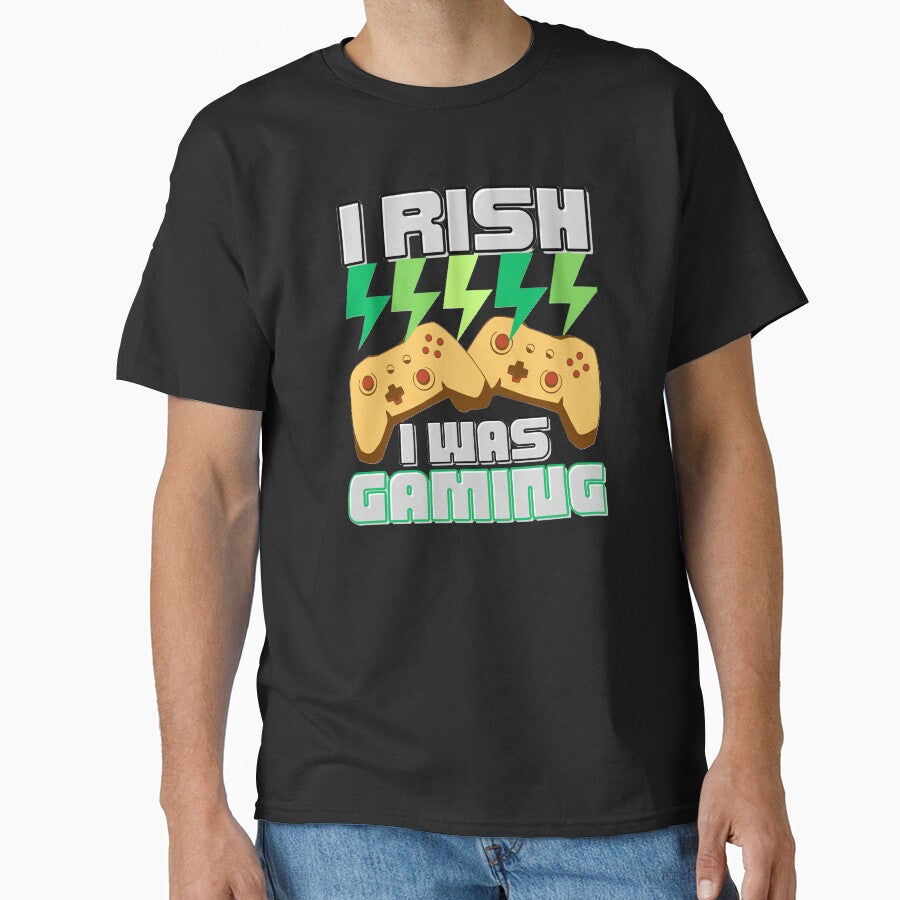 I RISH I WAS GAMING , shirts and many other products....... by Misnrays93
