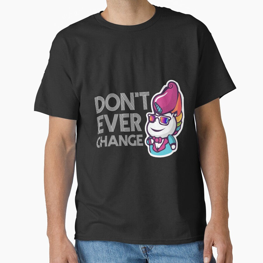 Don't Ever Change Unicorn T-Shirt by AllStarMerch