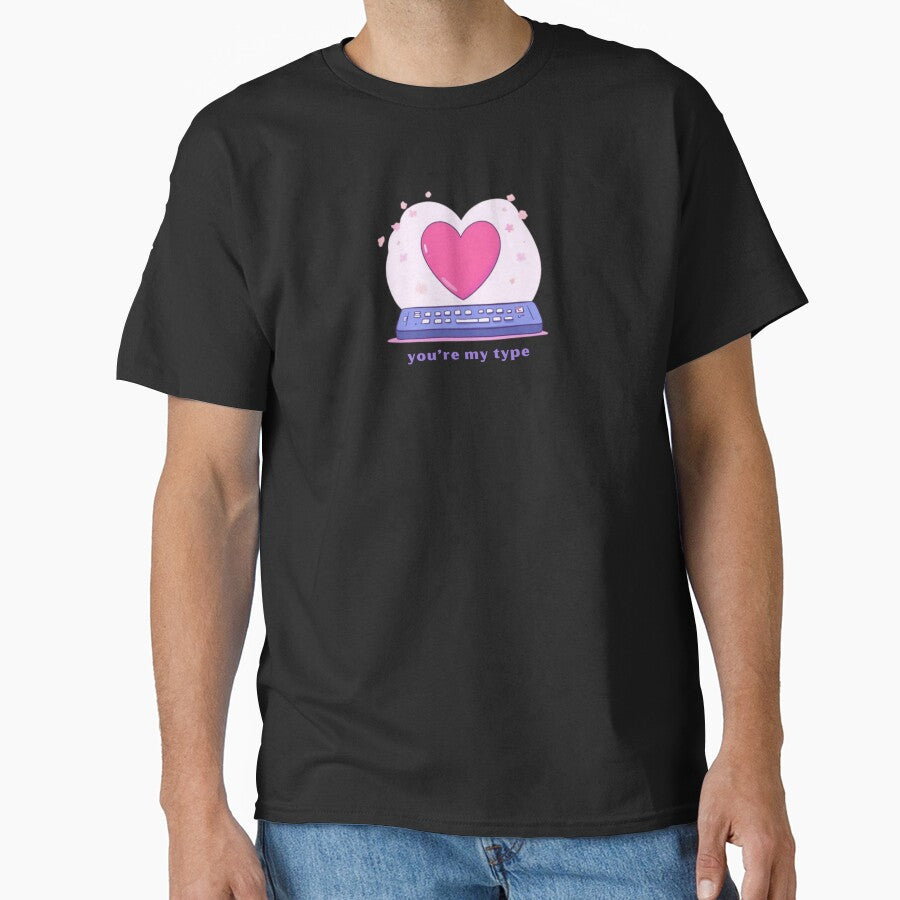 You’re My Type - Cute Pun | TeeHee Puns Funny Design by TeeHee Puns